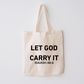 Let God Carry It Tote Bag