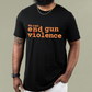 End gun violence black t-shirt