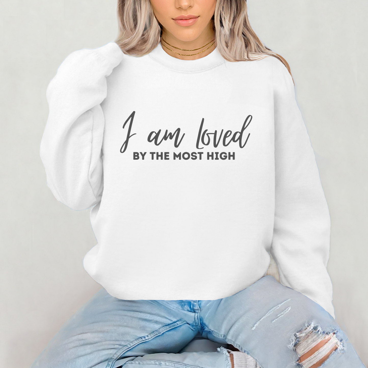 Loved by the most high Sweatshirt