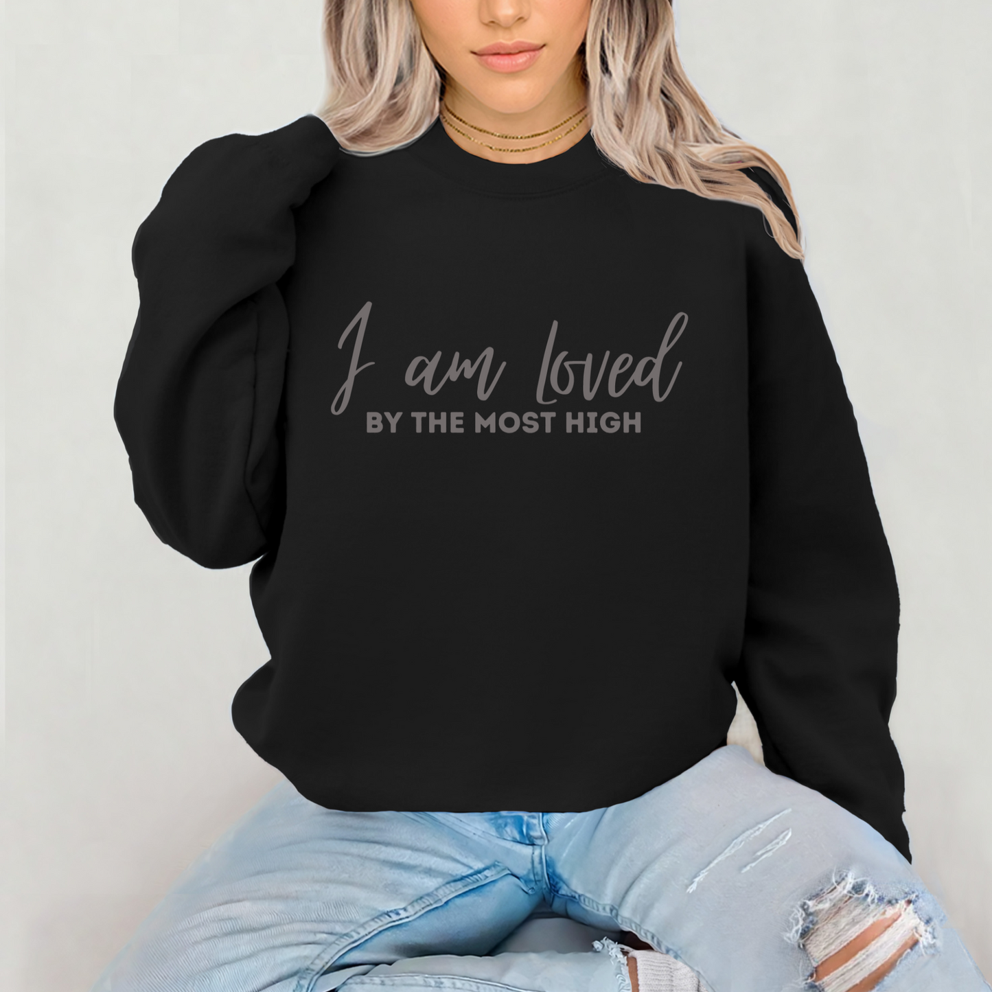 Loved by the most high Sweatshirt